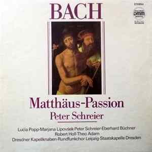 Peter Schreier, Bach, Theo Adam, Lucia Popp, Marjana Lipovšek, Eberhard Büchner, Robert Holl, Dresdner Kapellknaben, Rundfunkchor Leipzig, Staatskapelle Dresden - Matthäus-Passion BWV 244 flac