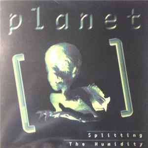 Planet - Splitting The Humidity flac