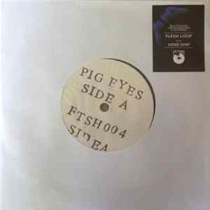 Pig Eyes - Flesh Loop/Void Ship flac