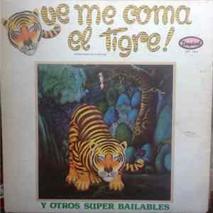 Various - Que Me Coma El Tigre Y Otros Super Bailables flac