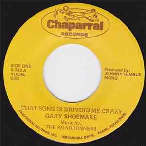 Gary Shoemake, The Roadrunners - That Song Is Driving Me Crazy flac