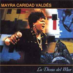 Mayra Caridad Valdés - La Diosa Del Mar flac