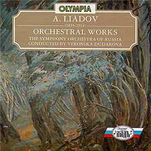 A. Liadov – The Symphony Orchestra Of Russia, Veronika Dudarova - Orchestral Works flac