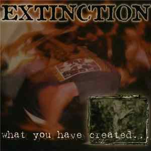 Extinction - What You Have Created... flac