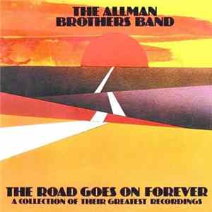 The Allman Brothers Band - The Road Goes On Forever - A Collection Of Their Greatest Recordings flac