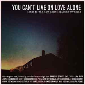 Various - You Can't Live On Love Alone: Songs For The Fight Against Multiple Myeloma flac