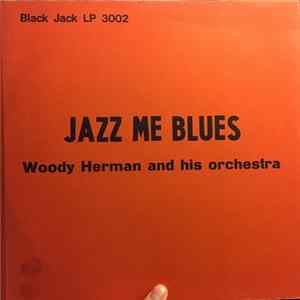 Woody Herman And His Orchestra - Jazz Me Blues flac