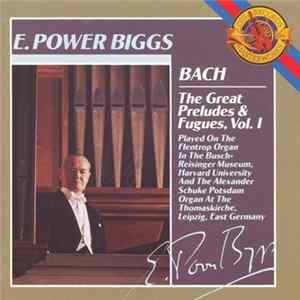 Bach - E. Power Biggs - The Great Preludes & Fugues, Vol. 1 flac