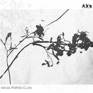 Ninja Porno Clan - Ninja Porno Clan flac