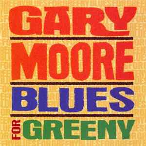 Gary Moore - Blues For Greeny flac