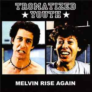 Tromatized Youth - Melvin Rise Again flac