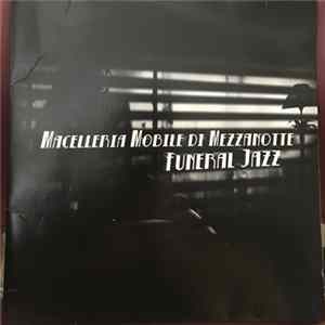 Macelleria Mobile Di Mezzanotte - Funeral Jazz flac