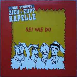 Herrn Stumpfes Zieh & Zupf Kapelle - Sei Wie Du flac