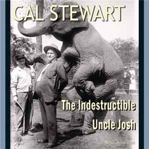 Cal Stewart - The Indestructible Uncle Josh flac
