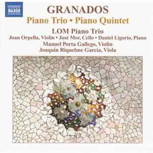 Granados - LOM Piano Trio, Joan Orpella, José Mor, Daniel Ligorio, Manuel Porta Gallego, Joaquín Riquelme García - Piano Trio ● Piano Quintet flac