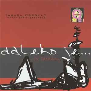 Tamara Obrovac, Transhistria Ensemble - Daleko Je... / ...Is Faraway flac