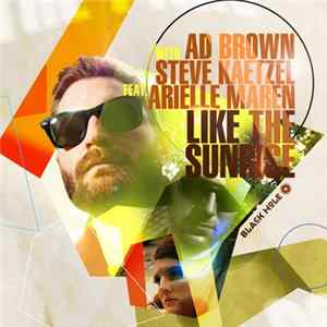 Ad Brown With Steve Kaetzel Feat. Arielle Maren - Like The Sunrise flac