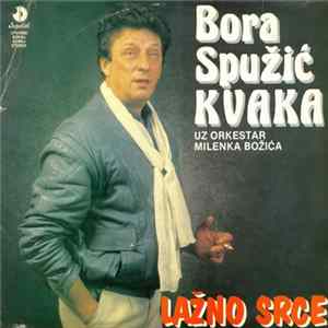 Bora Spužić Kvaka Uz Orkestar Milenka Božića - Lažno Srce flac
