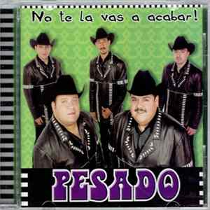 Pesado - No Te lo Vas a Acabar flac