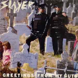 Slayer - Greetings From My Guts flac