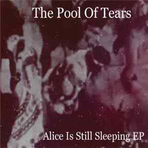 The Pool Of Tears - Alice Is Still Sleeping EP flac