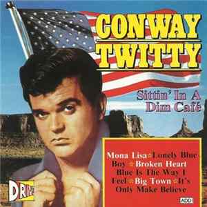 Conway Twitty - Sittin' In A Dim Café flac