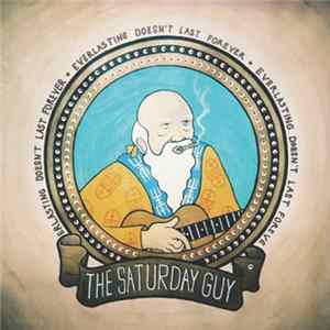 The Saturday Guy - Everlasting Doesn't Last Forever flac
