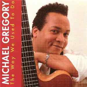 Michael Gregory - The Way We Used To Do flac
