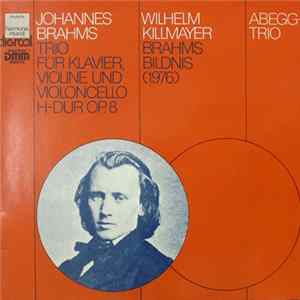 Johannes Brahms / Wilhelm Killmayer – Abegg Trio - Trio Für Klavier, Violine Und Violoncello H-dur Op.8 / Brahms Bildnis (1976) flac