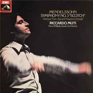 Riccardo Muti - Felix Mendelssohn-Bartholdy - New Philharmonia Orchestra - Symphony No. 3, "Scotch" - Overture, "Calm Sea And Prosperous Voyage" flac