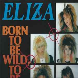 Eliza - Born To Be Wild,To Be Free flac