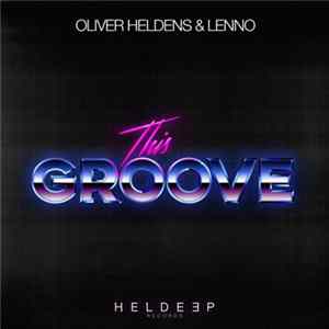 Oliver Heldens & Lenno - This Groove flac