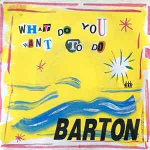 Barton - What Do You Want To Do flac