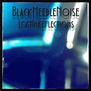 Black Needle Noise - Lost In Reflections flac
