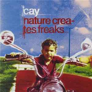 Cay - Nature Creates Freaks flac