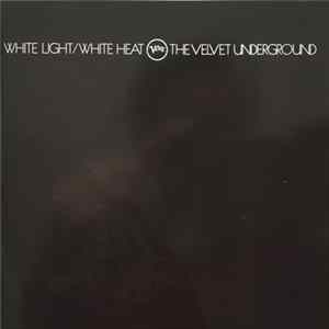 The Velvet Underground - White Light/White Heat flac