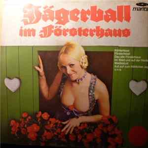 Orchester Vom Silberwald, Die Fröhlichen Jägermeister - Jägerball Im Försterhaus flac
