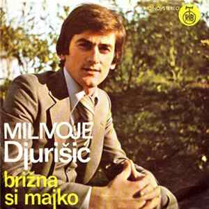 Milivoje Djurišić - Brižna Si Majko flac