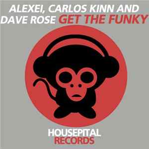 Alexei, Carlos Kinn And Dave Rose - Get The Funky flac