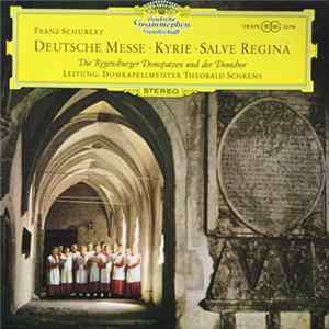 Franz Schubert - Die Regensburger Domspatzen - Leitung: Domkapellmeister Theobald Schrems, Regensburger Domchor - Deutsche Messe • Kyrie • Salve Regina flac