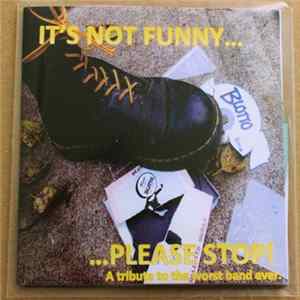 Various - It's Not Funny...Please Stop! A Tribute To The Worst Band Ever flac