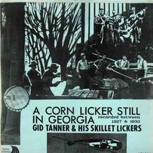 Gid Tanner And His Skillet Lickers - A Corn Licker Still In Georgia flac