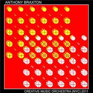 Anthony Braxton - Creative Music Orchestra (NYC) 2011 flac