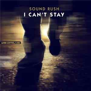 Sound Rush - I Can't Stay flac
