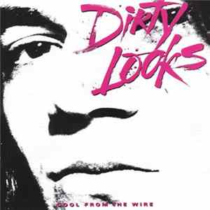 Dirty Looks - Cool From The Wire flac