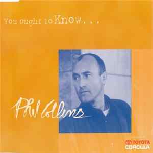 Phil Collins - You Ought To Know... flac