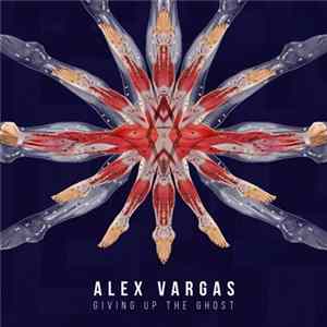 Alex Vargas - Giving Up The Ghost flac
