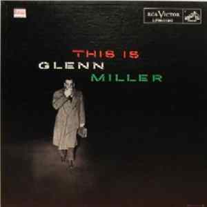 Glenn Miller And His Orchestra - This Is Glenn Miller flac