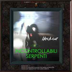 Incontrollabili Serpenti - Black-Out flac