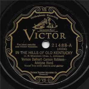 Vernon Dalhart / Carson Robison / Adelyne Hood - In The Hills Of Old Kentucky / Drifting Down The Trail Of Dreams flac
